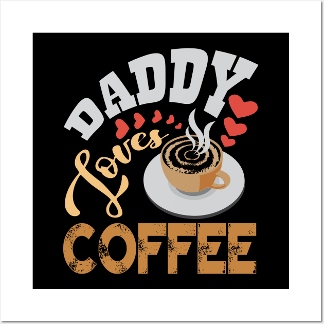 Daddy Love Coffee Wall Art by Alvd Design